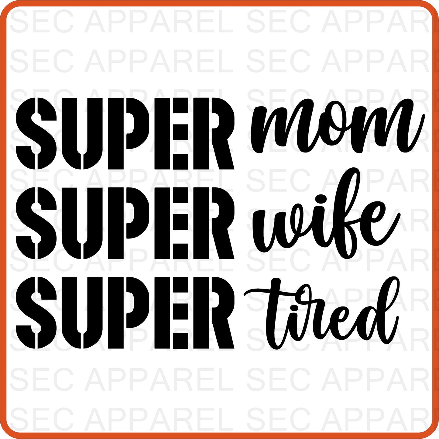 Mother's Day Iron On Decals Patches transfers vinyl for shirts, clothing | SEC Apparel | Super Mom wife tired