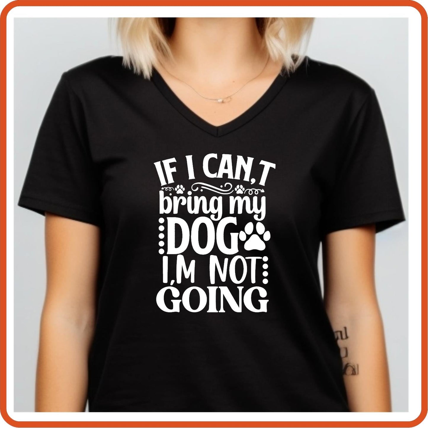 Dog Graphic T Shirt| Unisex | Pets Lover Shirts | If I Can't Bring My Dog I'm Not Going - secapparelonline