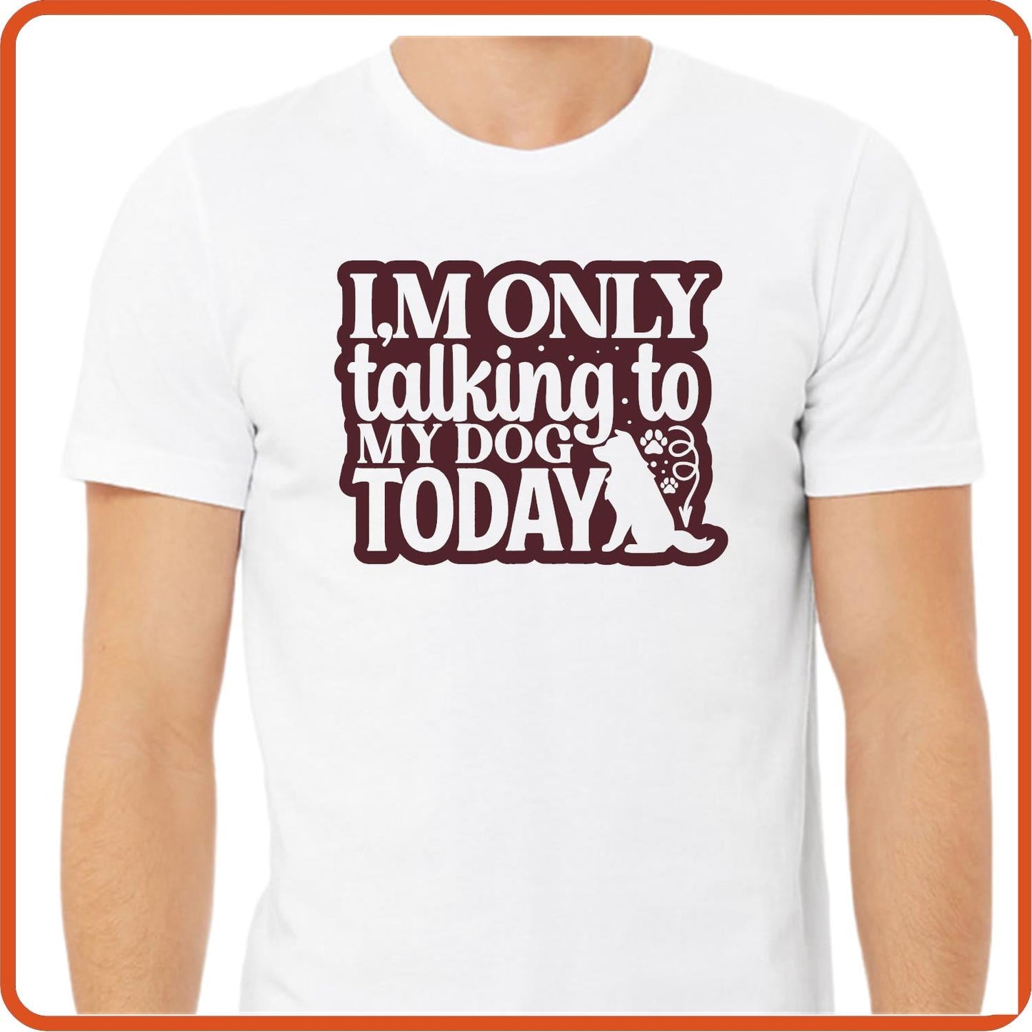 Dog Graphic T Shirt| Unisex | Pets Lover Shirts | I'm Only Talking to my Dog today - secapparelonline