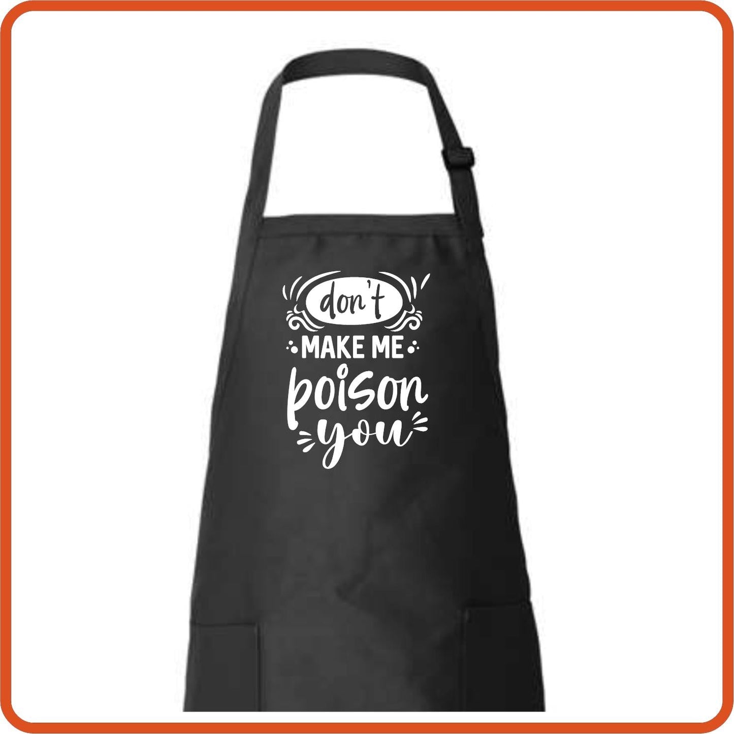 Don't Make Me Poison You Full Length Apron by SEC Apparel - secapparelonline