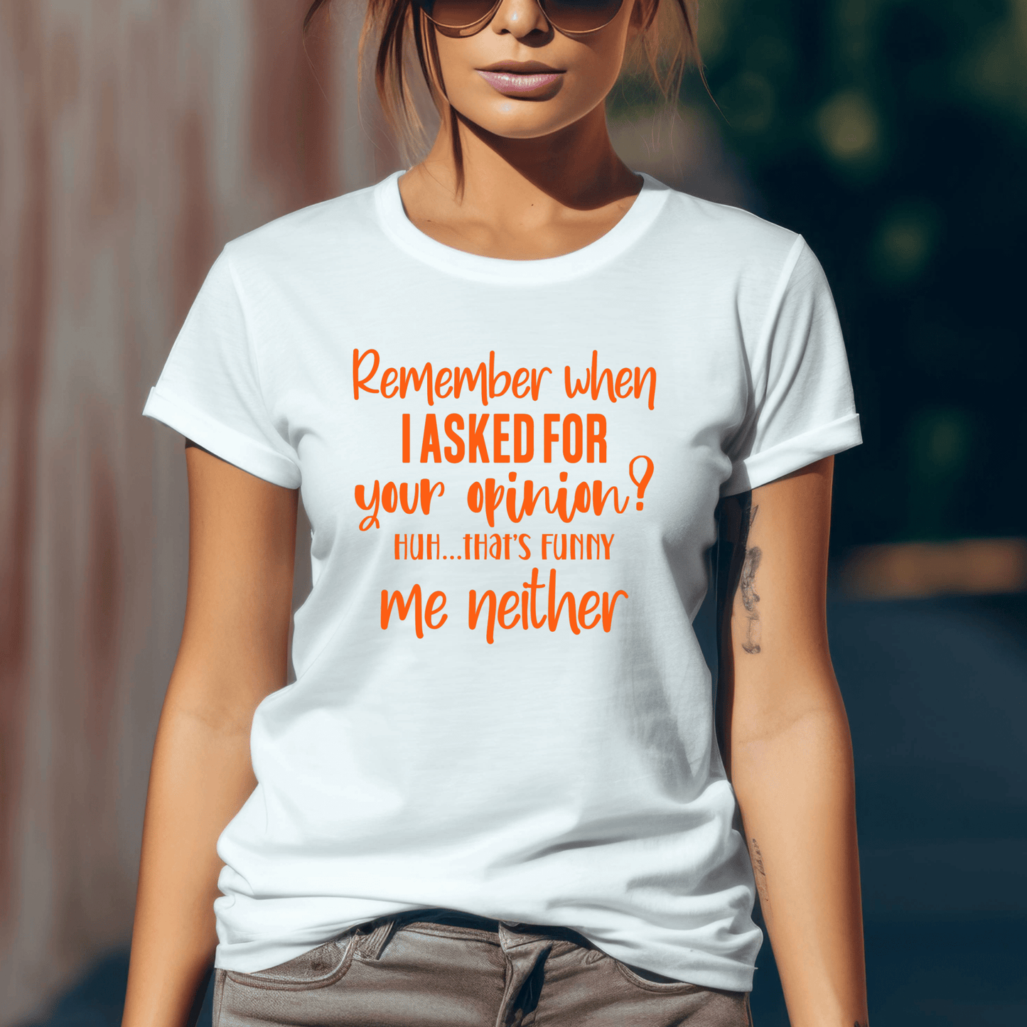 Funny Graphic T Shirt| Unisex | Funny Shirts | Remember when I asked for your opinion? - secapparelonline