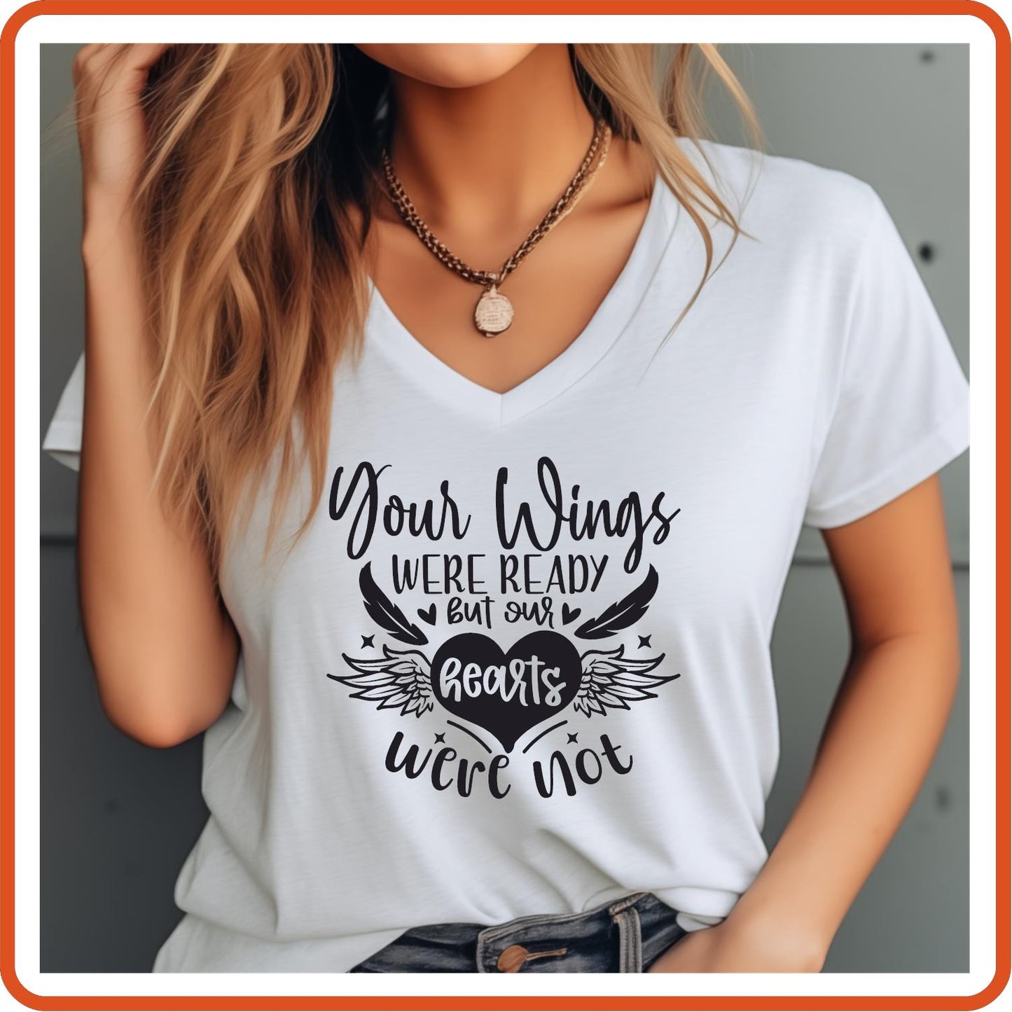 Your Wings Were Ready But Our Hearts Were Not |Memorial Sympathy Shirts T-Shirts by SEC Apparel - secapparelonline