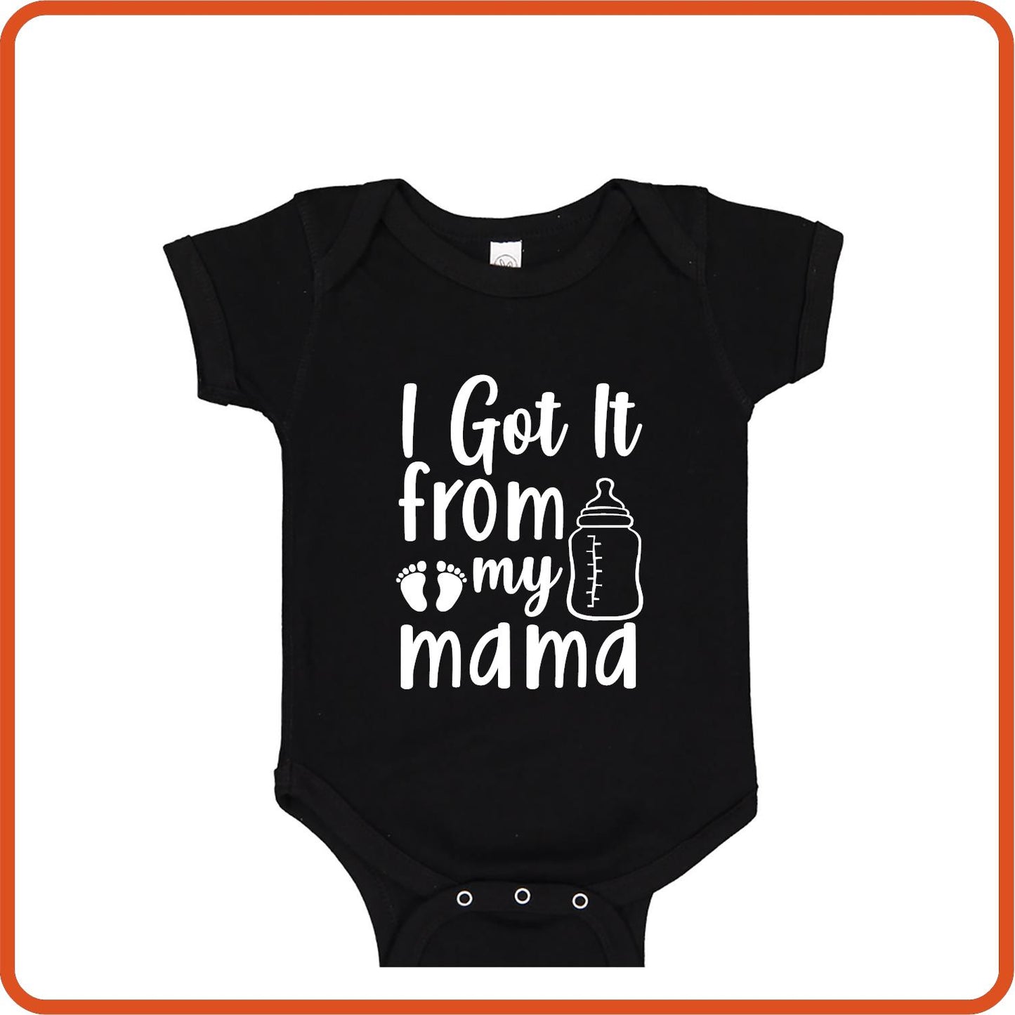 I Got It From My Mama | New Baby Shirt Bodysuit Onesies by SEC Apparel