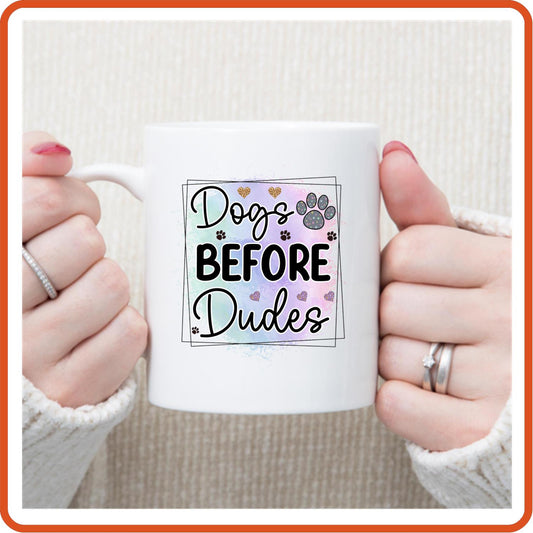 Dog Mugs -11oz Coffee Mug | Pets Lover Mugs | Dogs Before Dudes