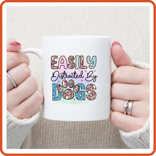 Dog Mugs -11oz Coffee Mug | Pets Lover Mugs | Easily Distracted By Dogs