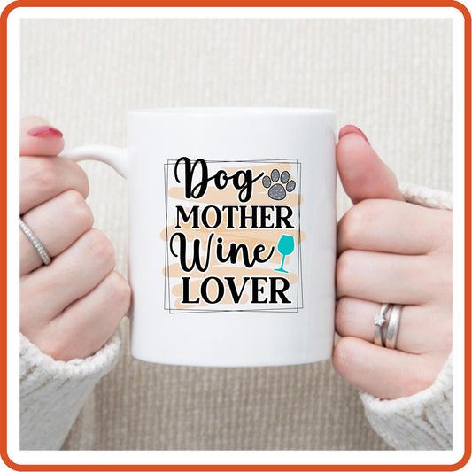 Dog Mugs -11oz Coffee Mug | Pets Lover Mugs | Dog Mother Wine Lover