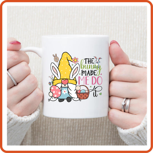 Easter Mugs -11oz Coffee Mug |  Gift | SEC Apparel | The Bunny Made Me Do It