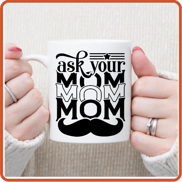 Ask your Mom -11oz Fathers Day Mug by SEC Apparel