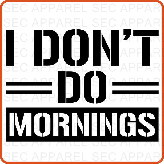 Mother's Day Iron On Decals Patches transfers vinyl  for shirts, clothing | SEC Apparel | I Don't Do Morning