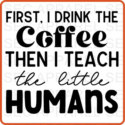 Teacher Iron On Decals Patches transfers vinyl  for shirts, clothing | Professional| First I Drink The Coffee