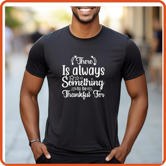 Thanksgiving Graphic T Shirts| Unisex | SEC Apparel | There is always something to be thankful for