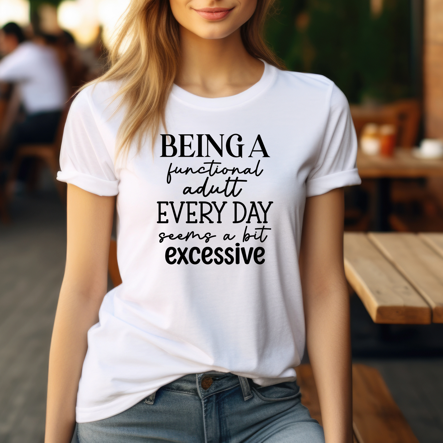 Funny Graphic T Shirt| Unisex | Funny Shirts | Being a functional adult seems a  bit excessive