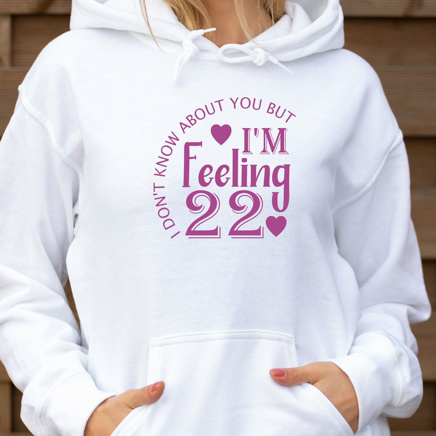 I Dont know about you but i'm feeling 22 Shirt | Crew neck | V Neck| Sweatshirt | Hoodie