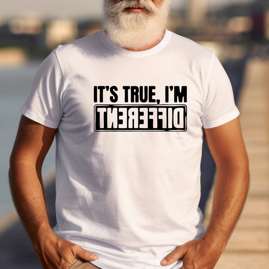 Funny Graphic T Shirt| Unisex | Funny Shirts | It's True I'm Different