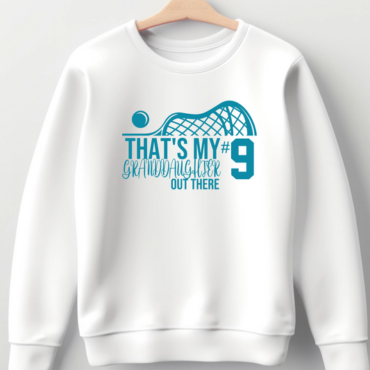 Thats my granddaughter out there | Lacrosse Grandma Shirt | Crew neck | V Neck| Sweatshirt | Hoodie |