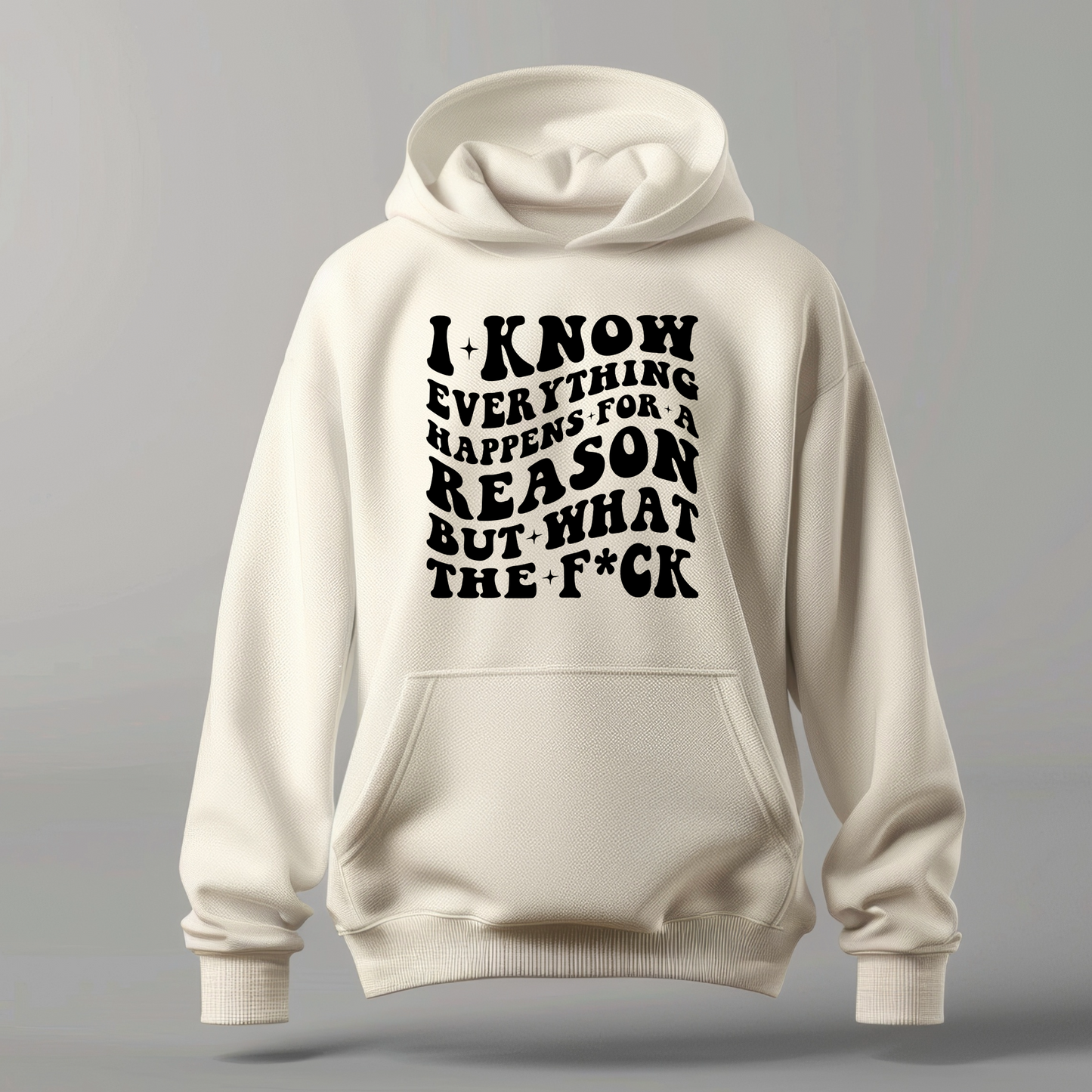 I Know Everything Happens for a Reason... But What the F*ck Shirt | Crew neck | V Neck| Sweatshirt | Hoodie