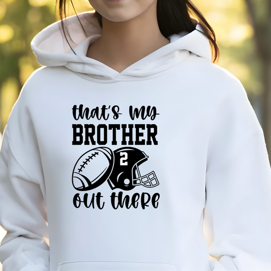 Thats my brother out there | Fotball Shirt | Crew neck | V Neck| Sweatshirt | Hoodie |