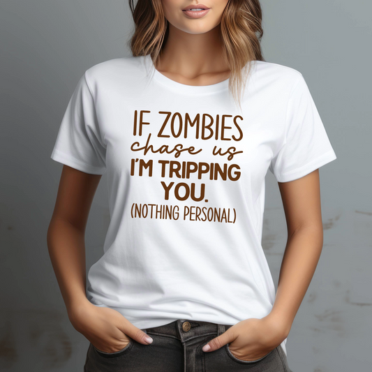 Funny Graphic T Shirt| Unisex | Funny Shirts | If Zombies Chase Us Am Tripping You