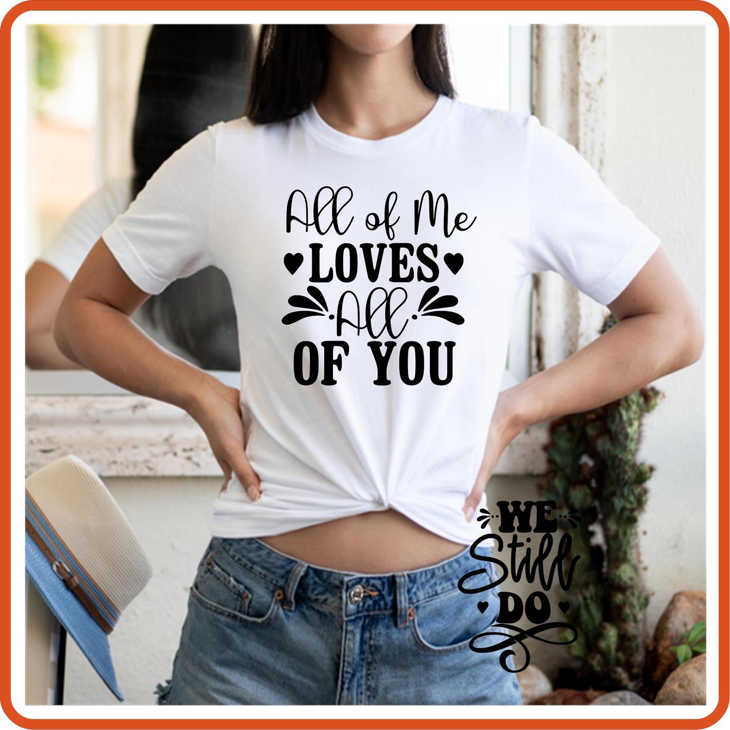 All of Me Loves All of You Graphic T shirt | Anniversary Shirt by SEC Apparel - secapparelonline