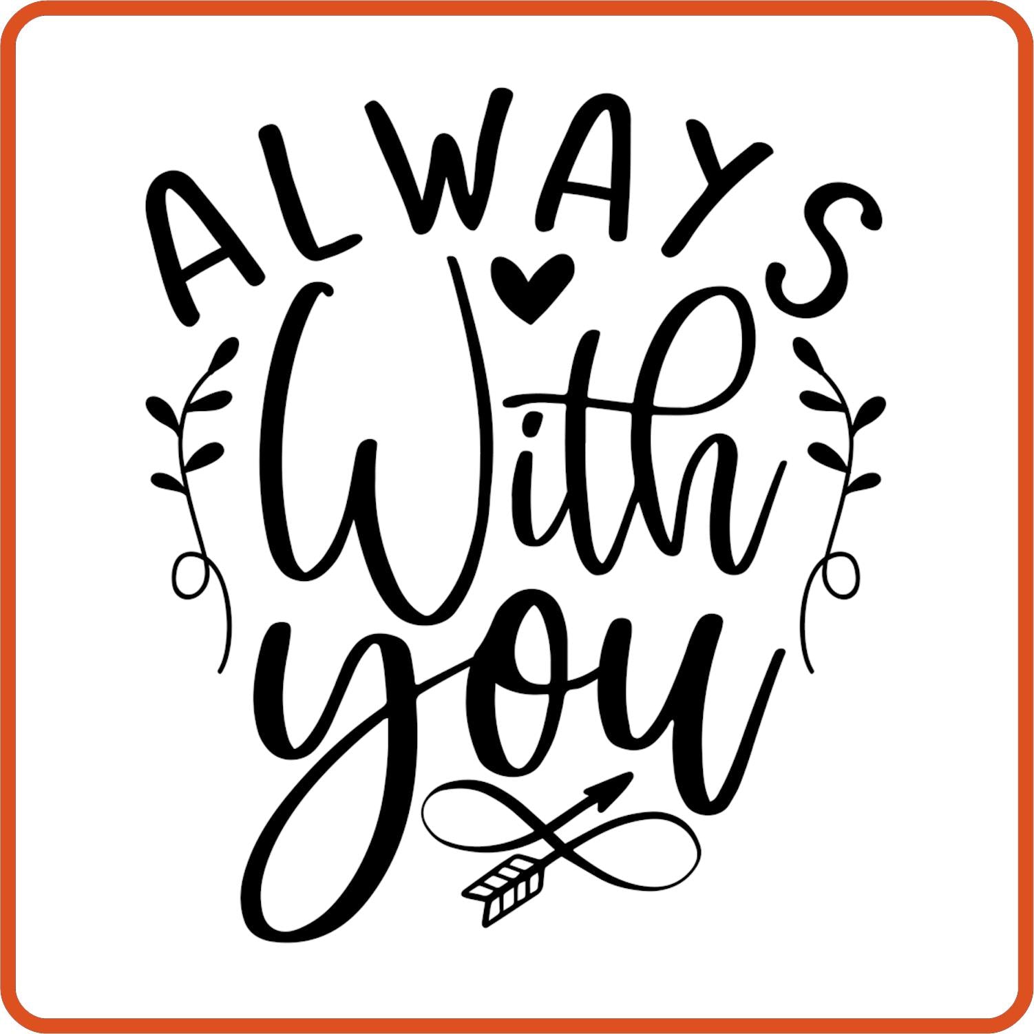 Always With You | Memorial | Sympathy Iron On Decals Patches by SEC Apparel - secapparelonline