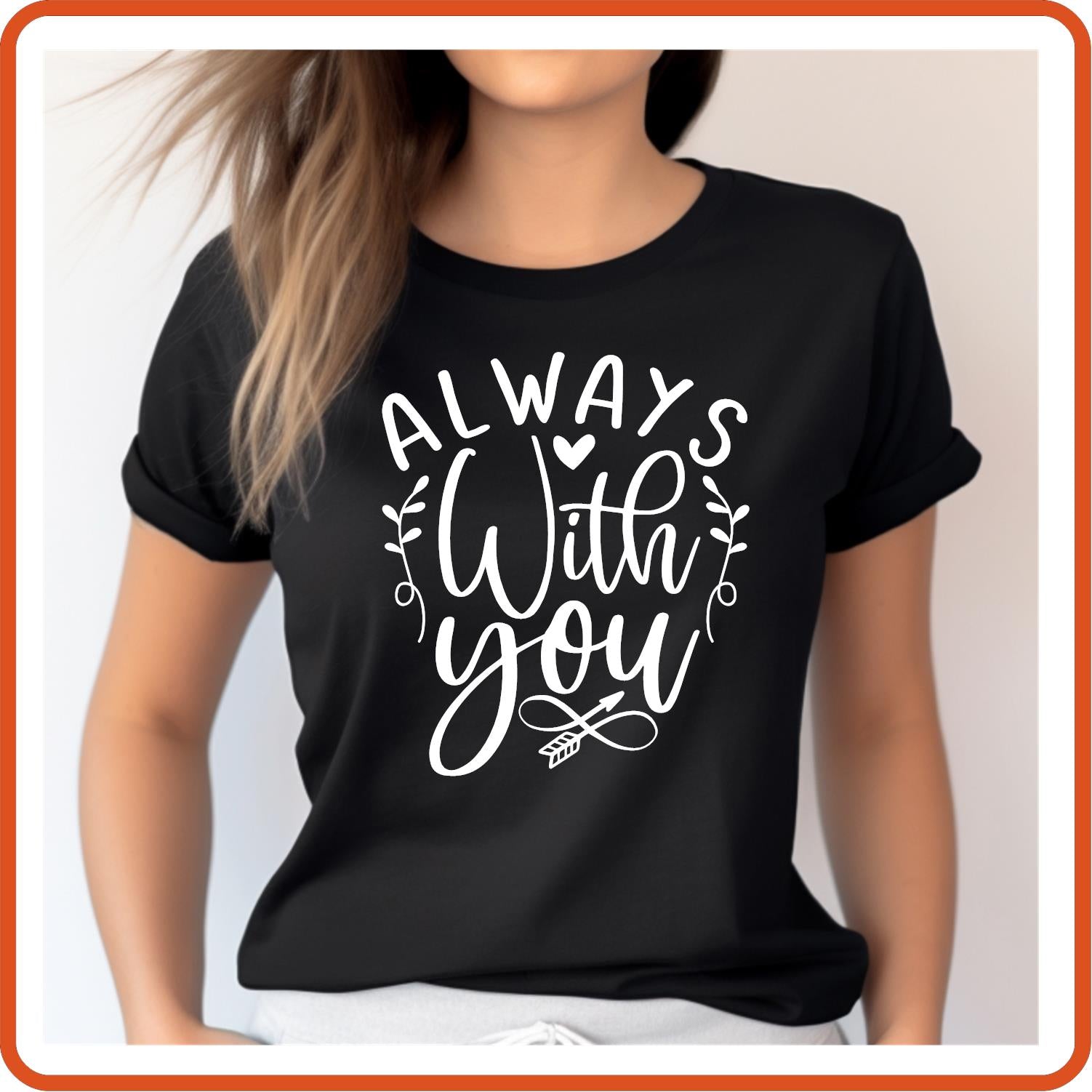 Always With You |Memorial Sympathy Shirts T-Shirts by SEC Apparel - secapparelonline