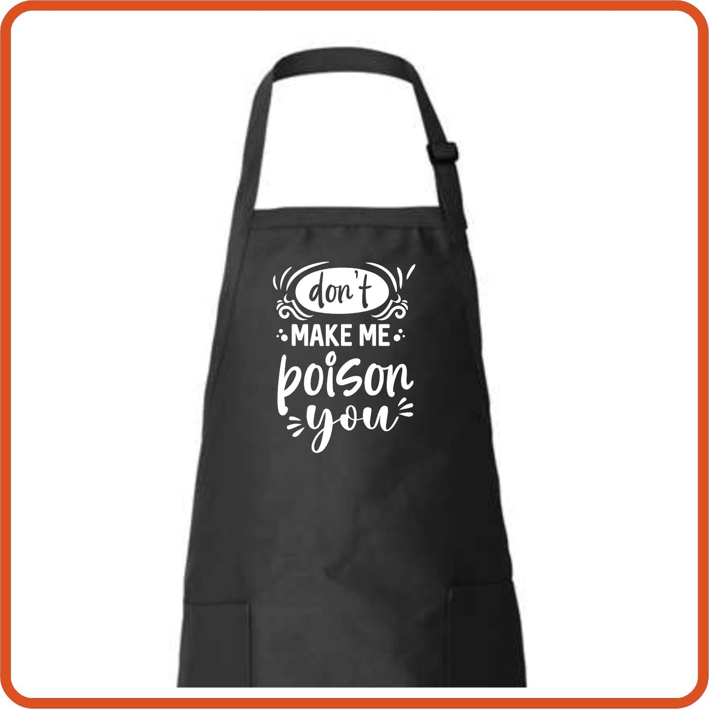 Don't Make Me Poison You Full Length Apron by SEC Apparel