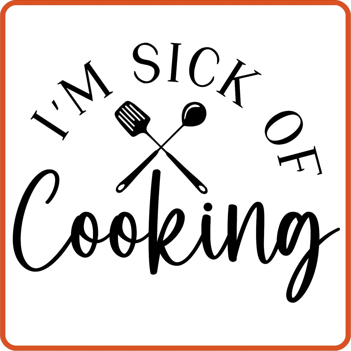 I am Sick of Cooking | Apron Iron On Decals Patches by SEC Apparel