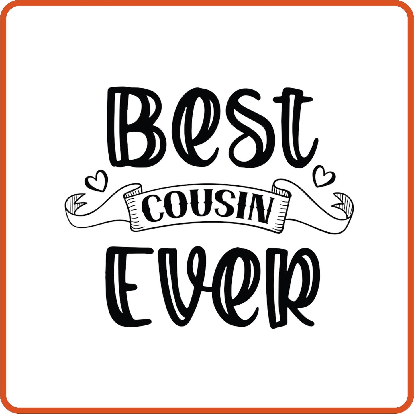 Best Cousin Ever | Family Iron On Decals Patches by SEC Apparel - secapparelonline