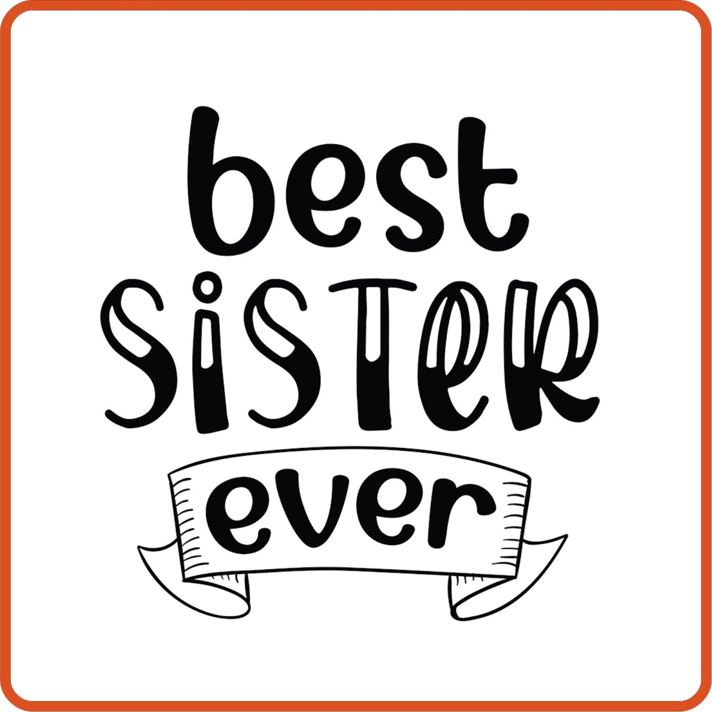 Best Sister Ever | Family Iron On Decals Patches by SEC Apparel - secapparelonline