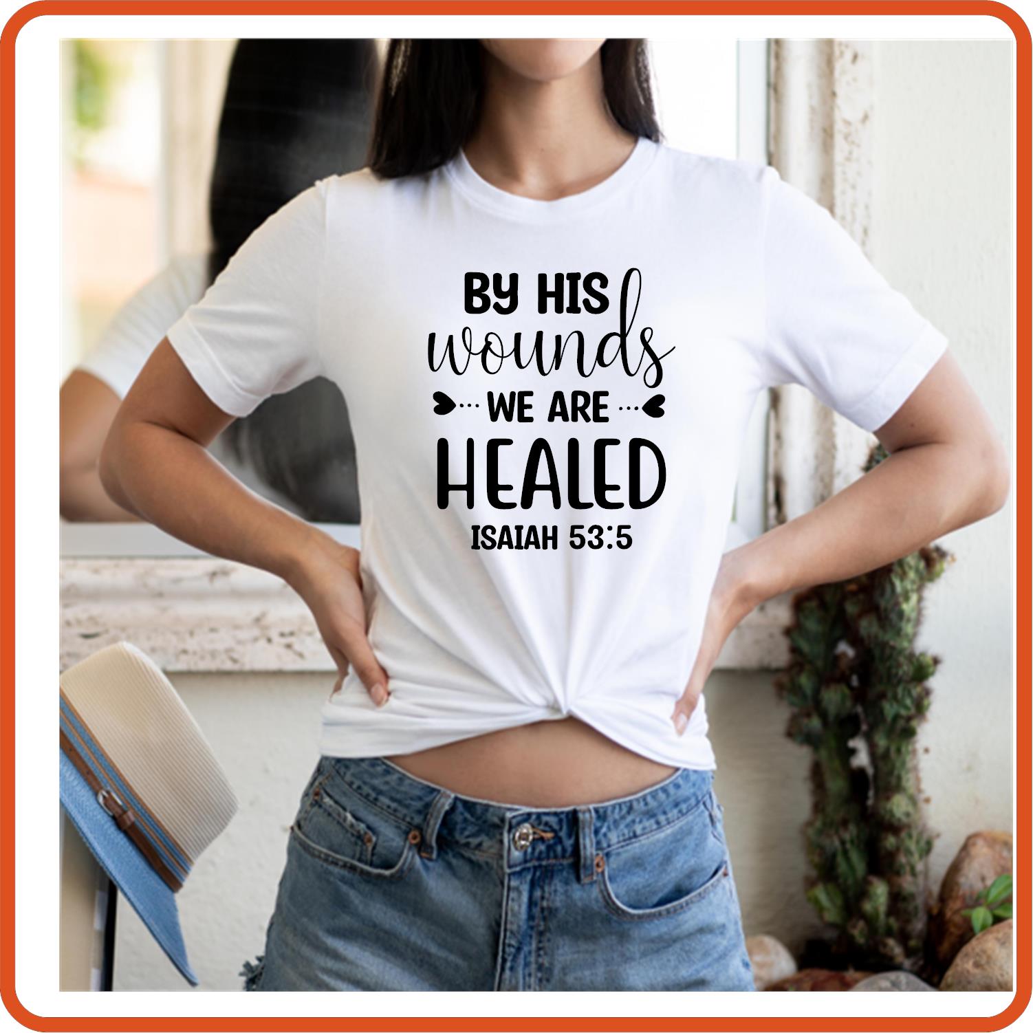 By His Wounds We Are Healed | Christian Religious T-Shirts by SEC Apparel - secapparelonline