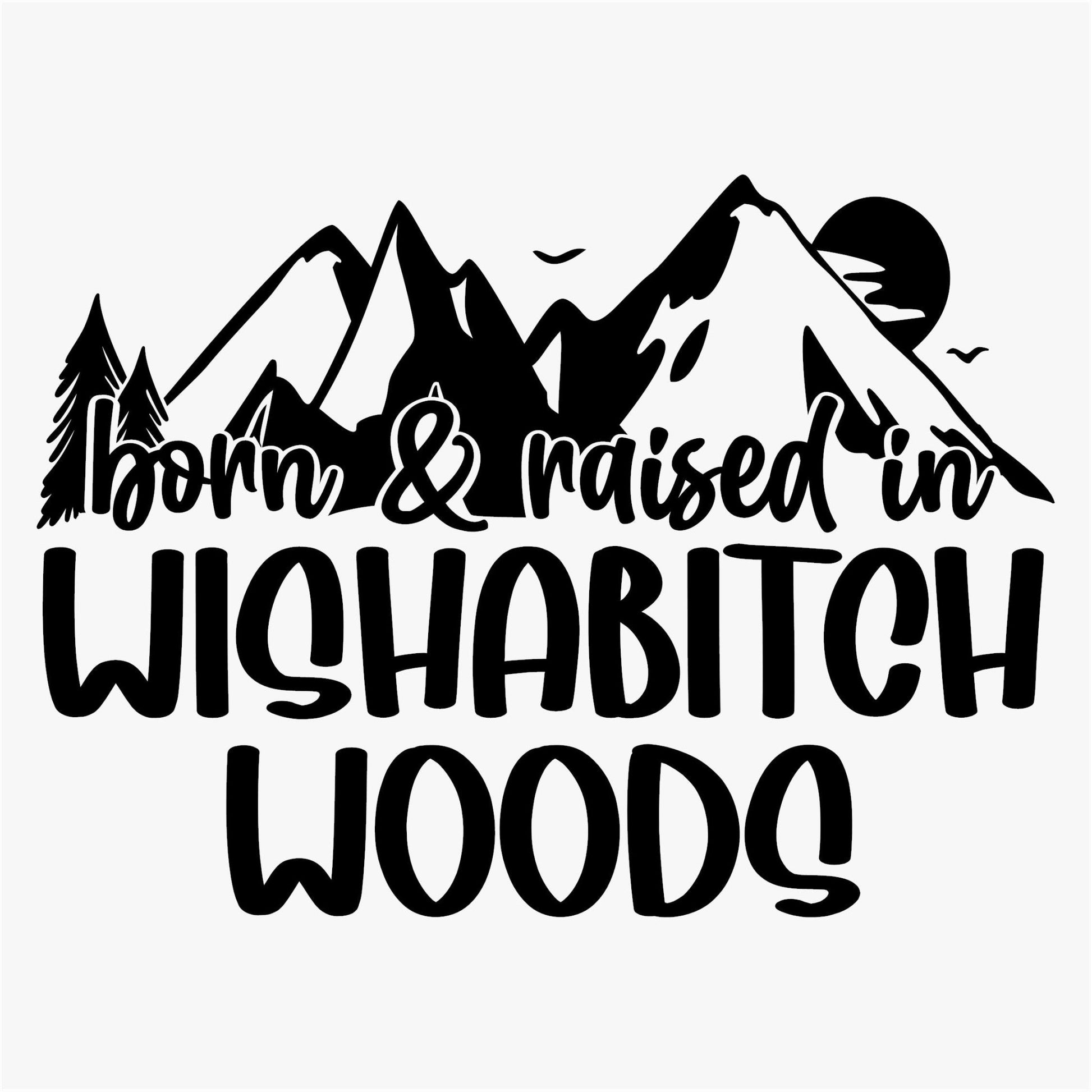 Copy of Funny Iron On Transfers Decals Patches Vinyl for T Shirts Fabric Clothing | SEC Apparel| Born and raised in wishabitch woods - secapparelonline