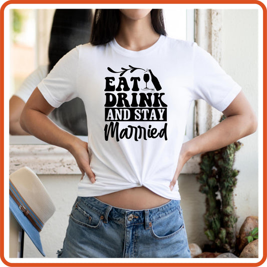 Eat Drink and Stay Married Graphic T shirt | Anniversary Shirt by SEC Apparel