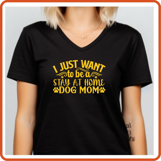Dog Graphic T Shirt| Unisex | Pets Lover Shirts | I Just Want to be a Stay At Home Dog Mom - secapparelonline