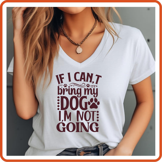 Dog Graphic T Shirt| Unisex | Pets Lover Shirts | If I Can't Bring My Dog I'm Not Going - secapparelonline