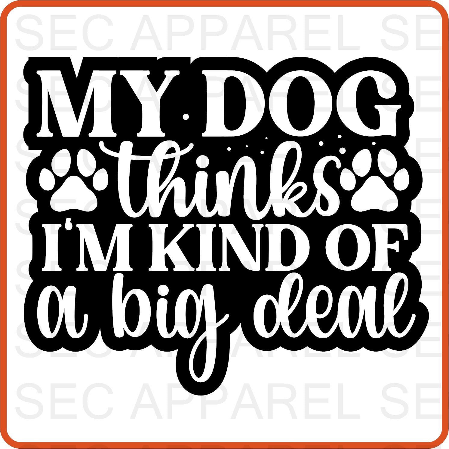 Dog Iron On Decals Patches transfers vinyl for shirts, clothing | Pets Lover | My Dog Thinks I'm Kind of a big deal - secapparelonline