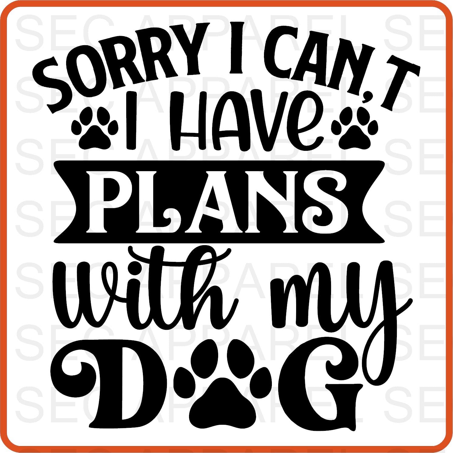 Dog Iron On Decals Patches transfers vinyl for shirts, clothing | Pets Lover | Sorry I can't Have Plans - secapparelonline