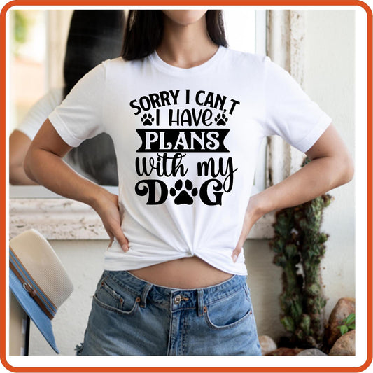 Dog Graphic T Shirt| Unisex | Pets Lover Shirts | Sorry I Can't I Have Plans