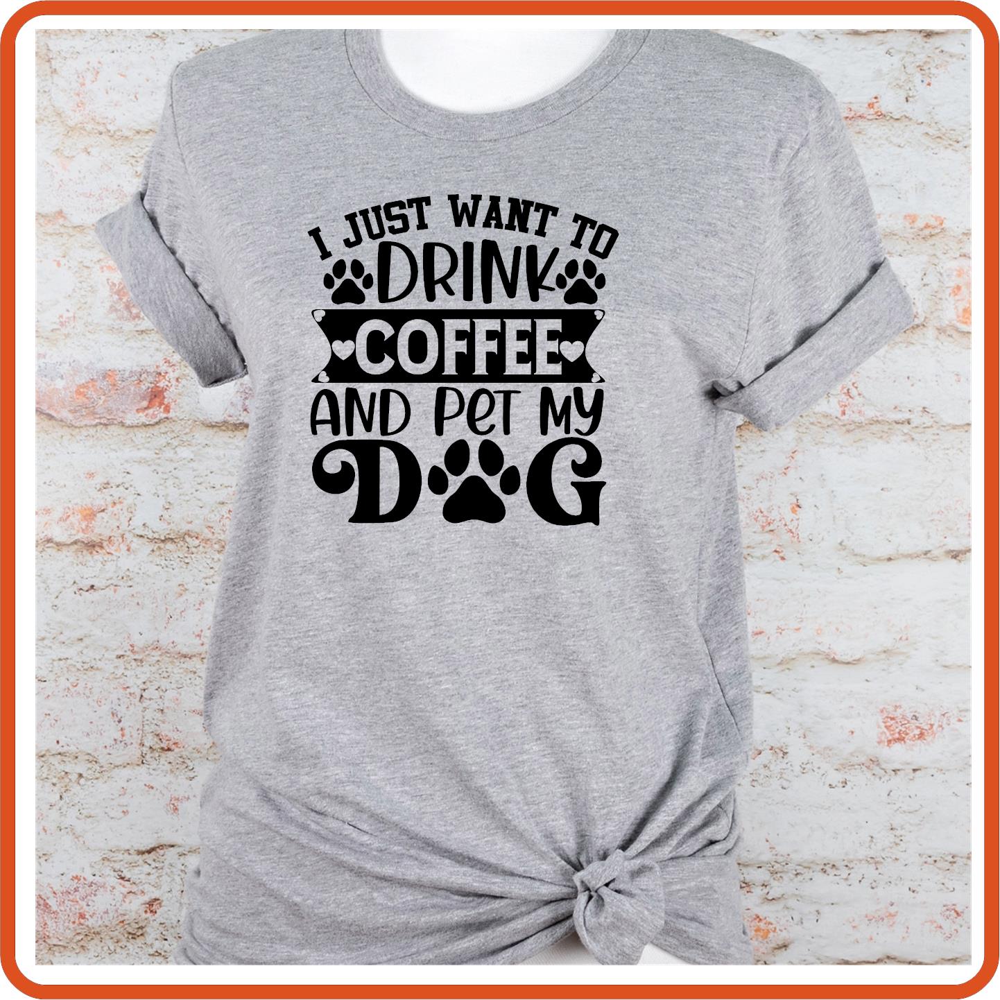 Dog Graphic T Shirt| Unisex | Pets Lover Shirts | I Just Want to Drink Coffee and Pet My Dog