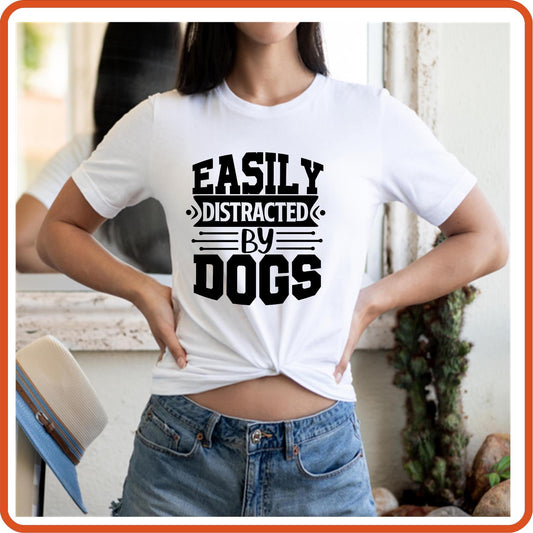 Dog Graphic T Shirt| Unisex | Pets Lover Shirts | Easily Distracted by Dogs