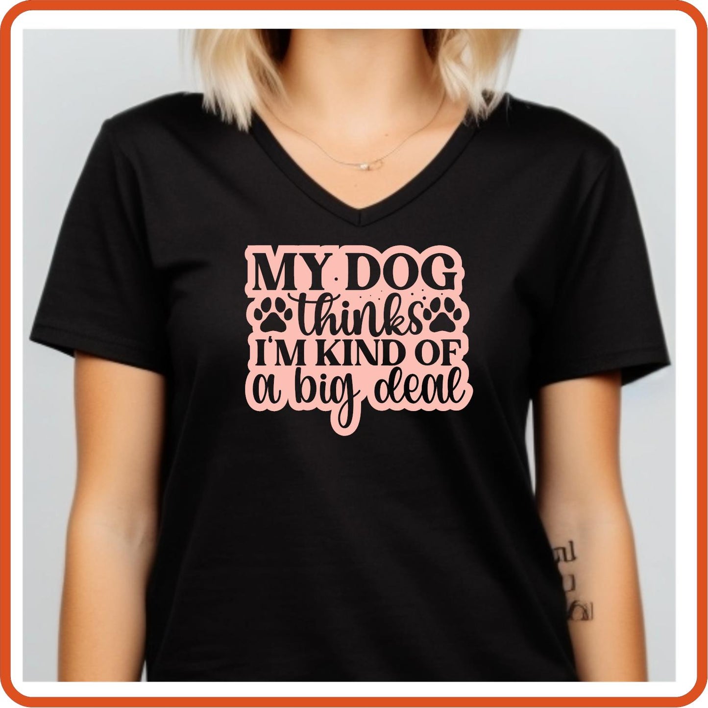 Dog Graphic T Shirt| Unisex | Pets Lover Shirts | My Dog Thinks I'm Kind of a big deal