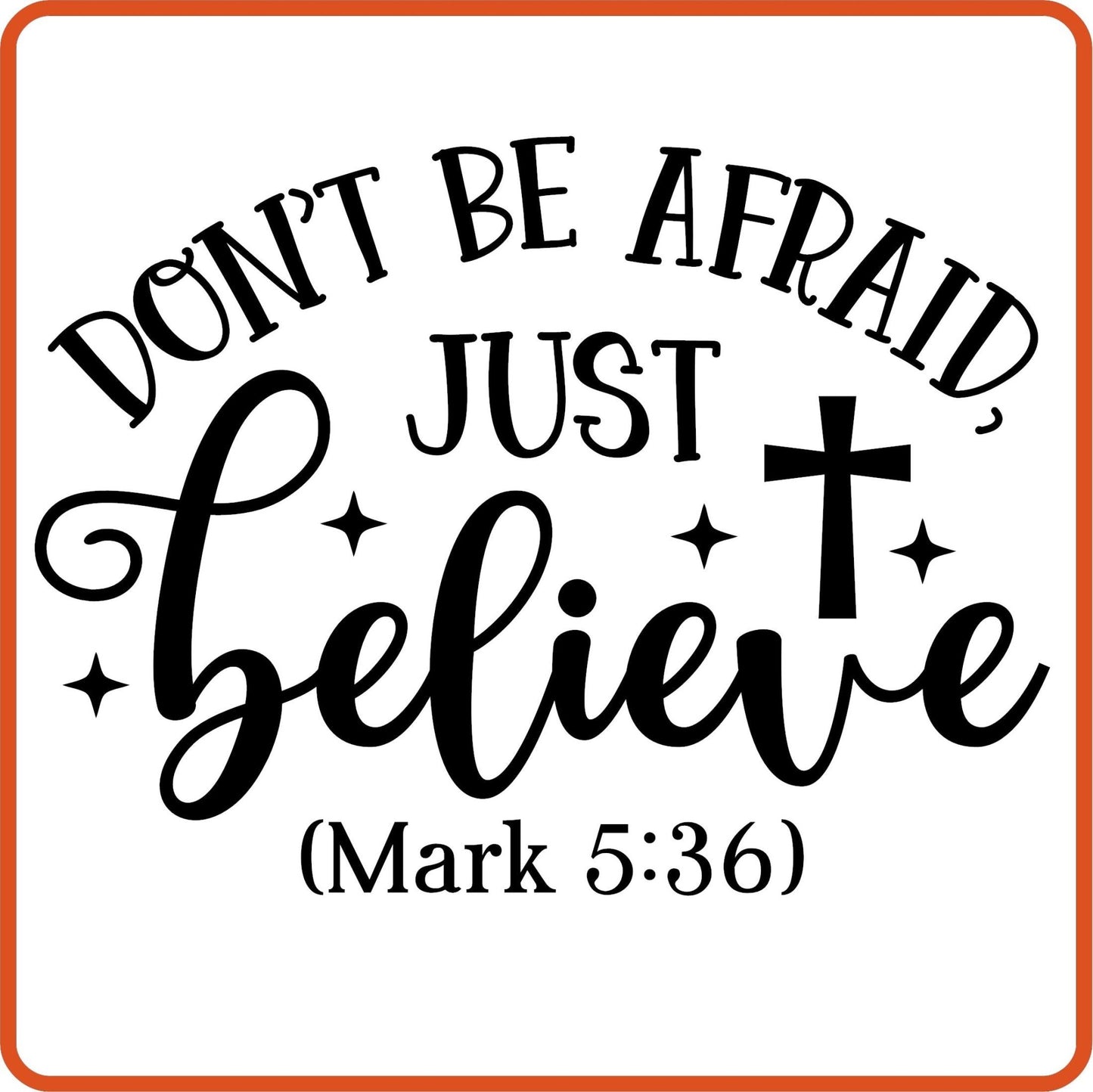 Don't Be Afraid Just Believe | Bible | Religious Iron On Decals Patches by SEC Apparel - secapparelonline