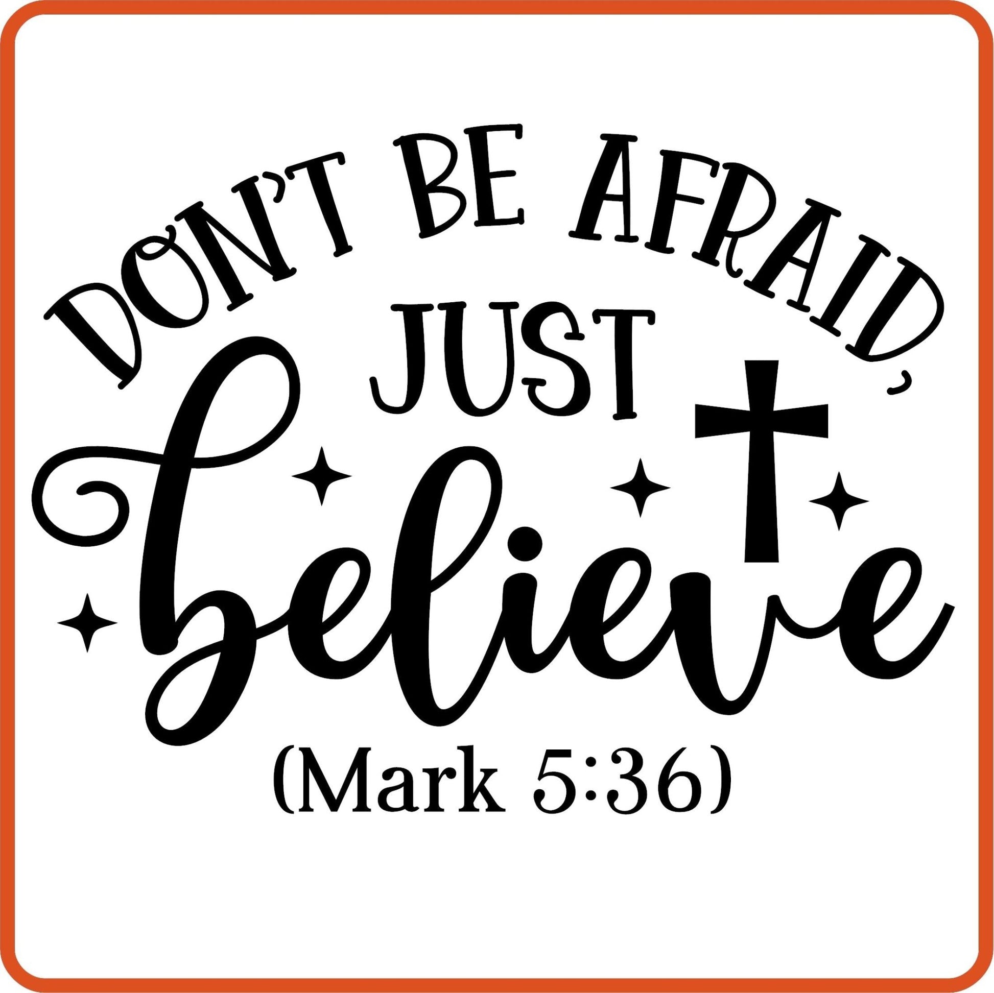 Don't Be Afraid Just Believe | Bible | Religious Iron On Decals Patches by SEC Apparel - secapparelonline