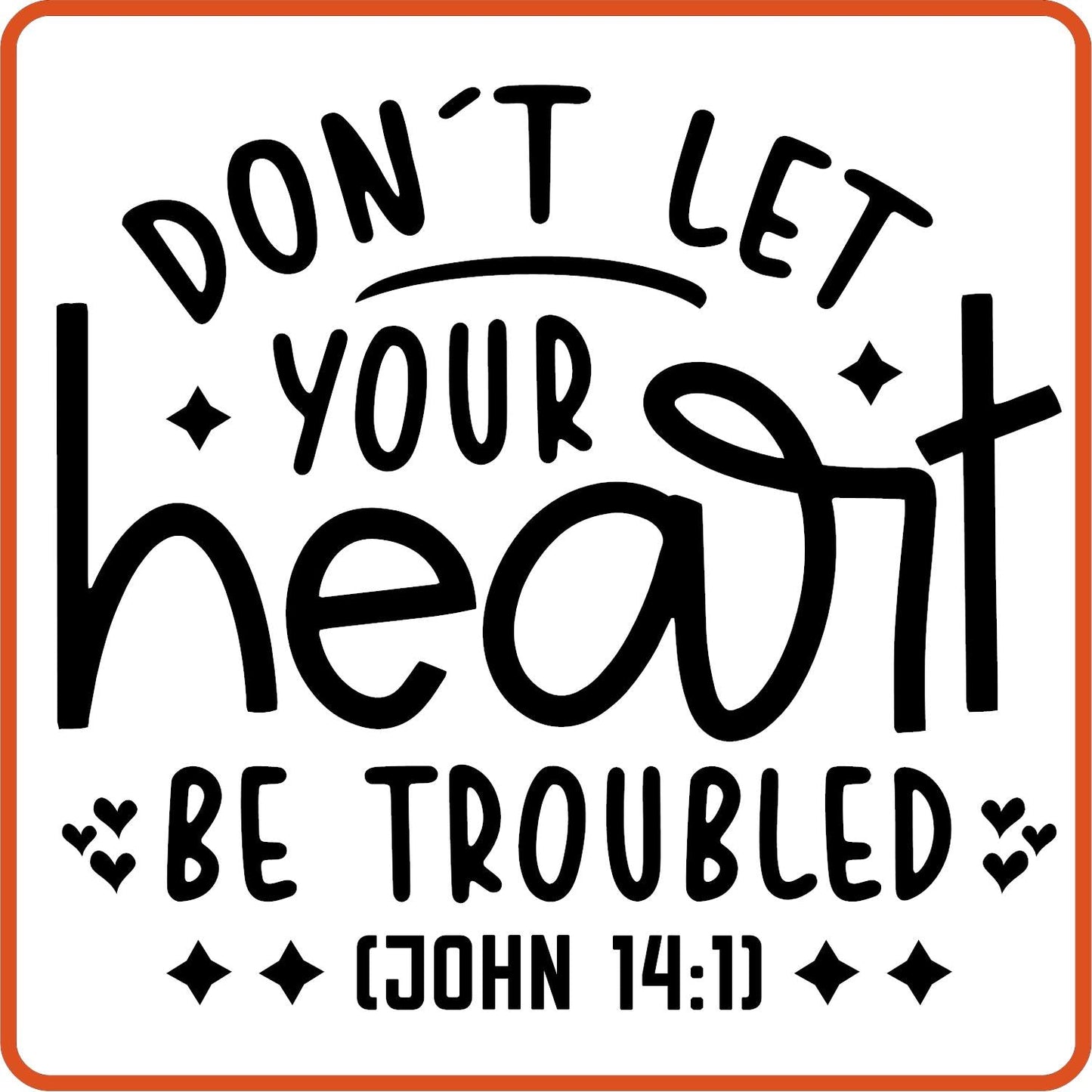 Don't Let Your Heart Be Troubled | Bible | Religious Iron On Decals Patches by SEC Apparel - secapparelonline