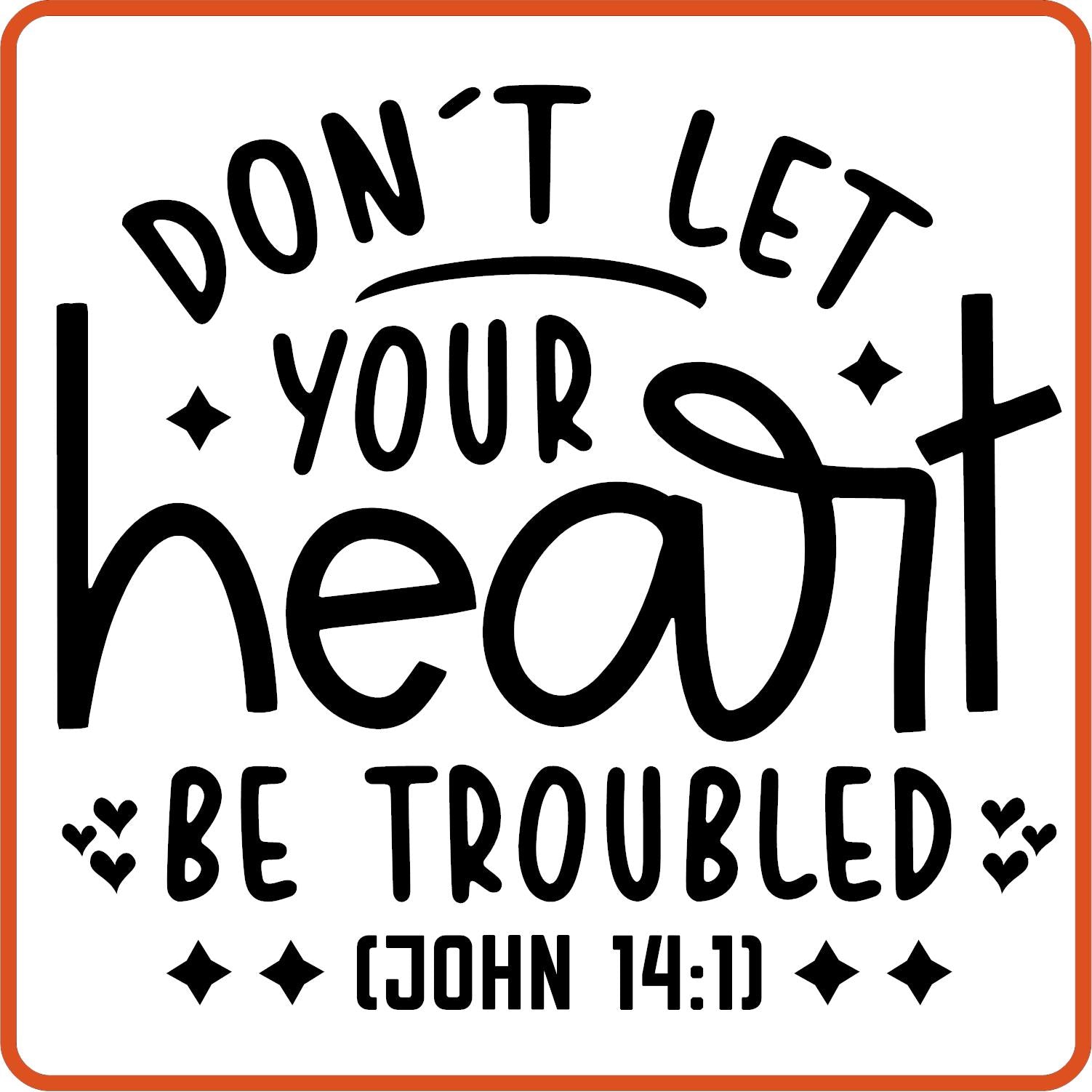 Don't Let Your Heart Be Troubled | Bible | Religious Iron On Decals Patches by SEC Apparel - secapparelonline