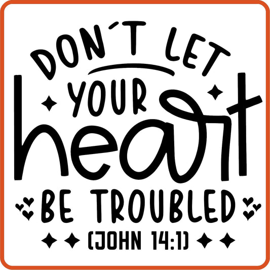 Don't Let Your Heart Be Troubled | Bible | Religious Iron On Decals Patches by SEC Apparel - secapparelonline