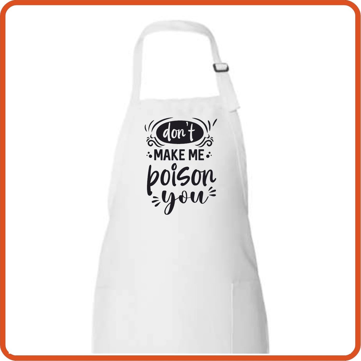Don't Make Me Poison You Full Length Apron by SEC Apparel - secapparelonline