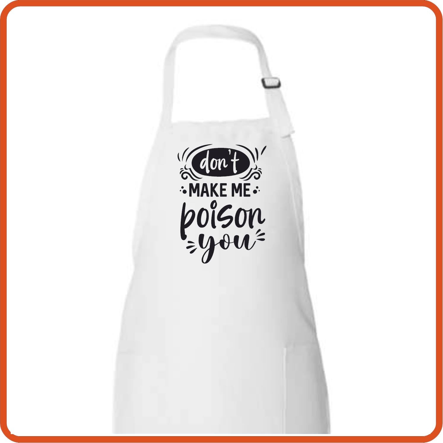 Don't Make Me Poison You Full Length Apron by SEC Apparel - secapparelonline