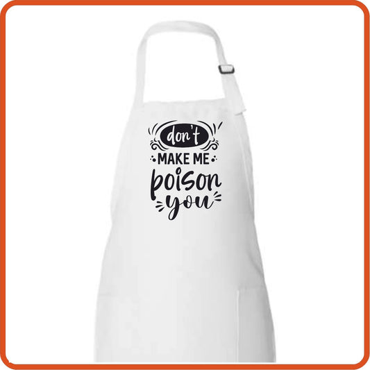 Don't Make Me Poison You Full Length Apron by SEC Apparel - secapparelonline