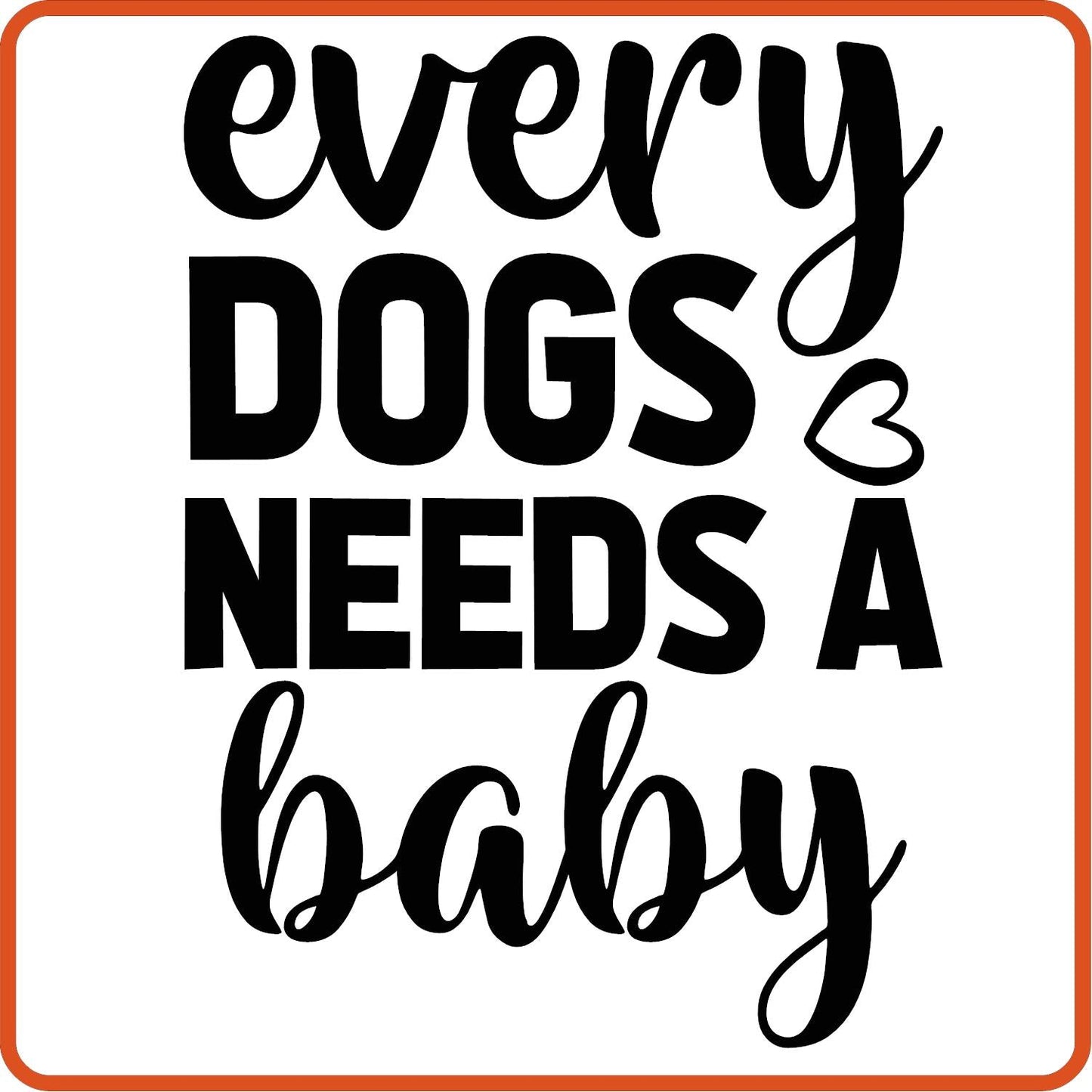 Every Dogs Needs a Baby | New Baby Iron On Decal Patches by SEC Apparel - secapparelonline