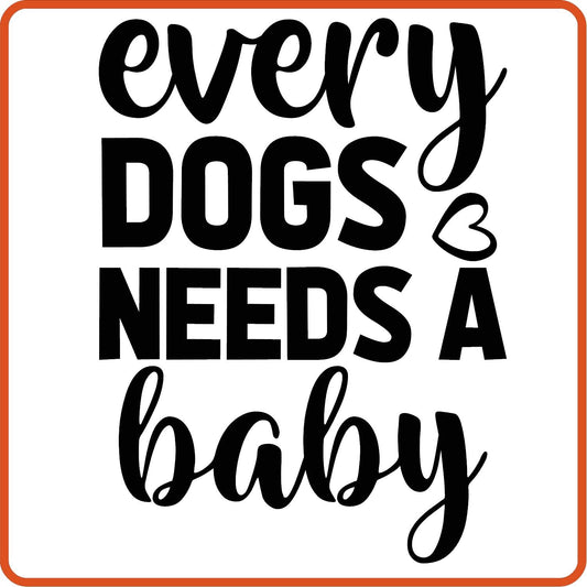 Every Dogs Needs a Baby | New Baby Iron On Decal Patches by SEC Apparel - secapparelonline